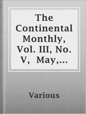 cover image of The Continental Monthly, Vol. III, No. V,  May, 1863